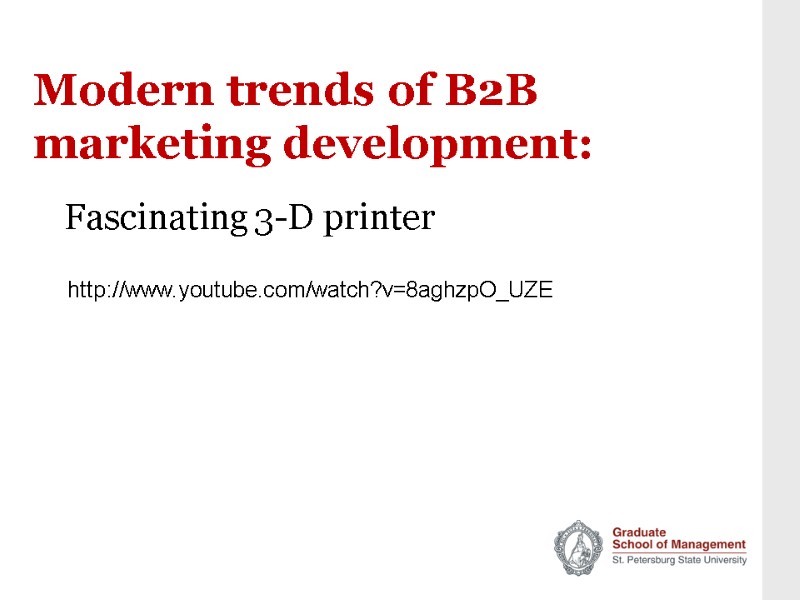 Modern trends of B2B marketing development: Fascinating 3-D printer     http://www.youtube.com/watch?v=8aghzpO_UZE